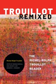 Trouillot Remixed : The Michel-Rolph Trouillot Reader