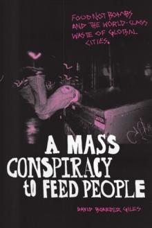 A Mass Conspiracy to Feed People : Food Not Bombs and the World-Class Waste of Global Cities