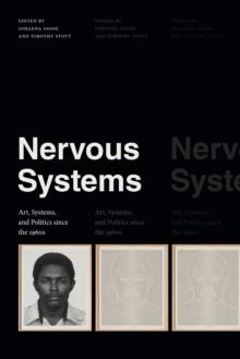 Nervous Systems : Art, Systems, and Politics since the 1960s