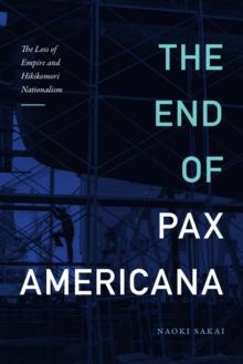 The End of Pax Americana : The Loss of Empire and Hikikomori Nationalism