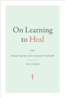 On Learning to Heal : or, What Medicine Doesn't Know