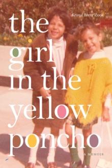 The Girl in the Yellow Poncho : A Memoir