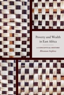 Poverty and Wealth in East Africa : A Conceptual History