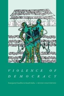 Violence of Democracy : Interparty Conflict in South India