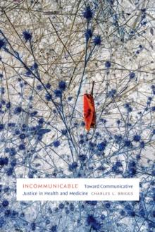 Incommunicable : Toward Communicative Justice in Health and Medicine