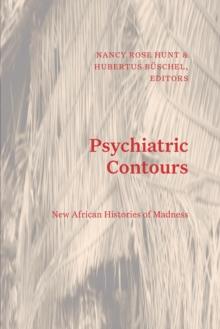 Psychiatric Contours : New African Histories of Madness