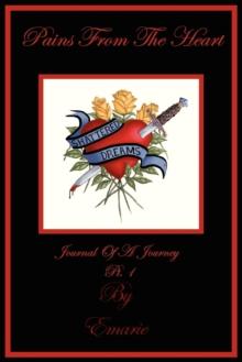 Pains from the Heart : Journal of a Journey-PT 1