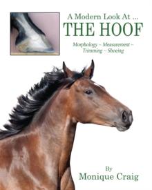 A Modern Look At ... THE HOOF : Morphology ~ Measurement ~ Trimming ~ Shoeing