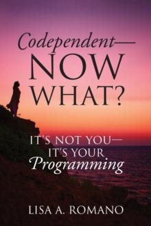 Codependent - Now What? Its Not You - Its Your Programming