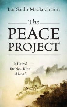 The Peace Project : Is Hatred the New Kind of Love?