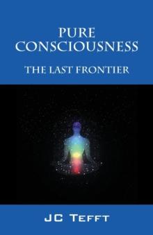 Pure Consciousness : The Last Frontier