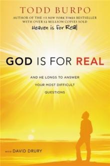 God Is for Real : And He Longs to Answer Your Most Difficult Questions