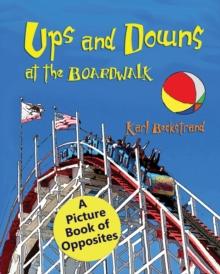 Ups & Downs at the Boardwalk : A Picture Book of Opposites