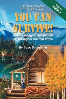 You Can Survive : A book designed for people preparing for the end times