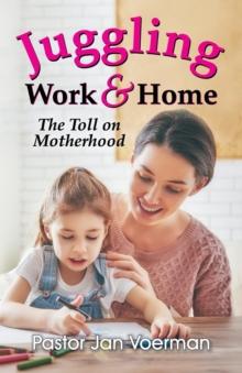 Juggling Work and Home : The Toll on Motherhood