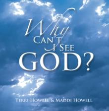 Why Can't I See God?