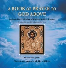 A Book of Prayer to God Above