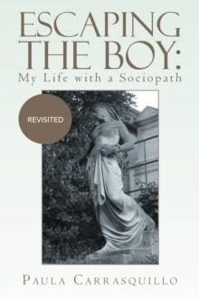 Escaping the Boy: My Life with a Sociopath : Revisited