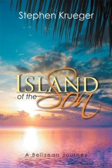 Island of the Son : A Belizean Journey