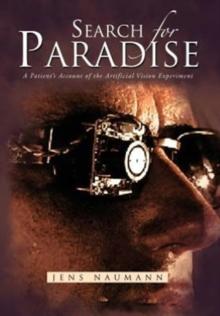 Search for Paradise : A Patient's Account of the Artificial Vision Experiment