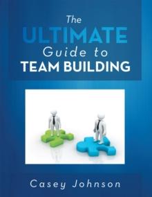 The Ultimate Guide to Team Building