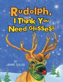 Rudolph, I Think You Need Glasses!