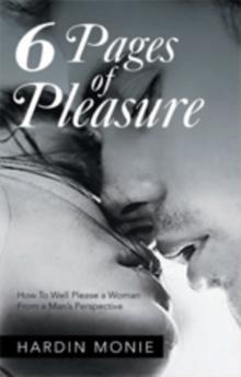 6 Pages of Pleasure : How to Well Please a Woman from a Man's Perspective