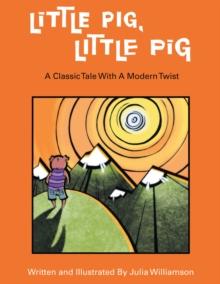 Little Pig, Little Pig : A Classic Tale with a Modern Twist