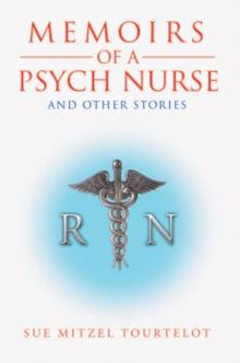 Memoirs of a Psych Nurse and Other Stories