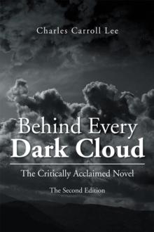 Behind Every Dark Cloud : The Critically Acclaimed Novel the Second Edition