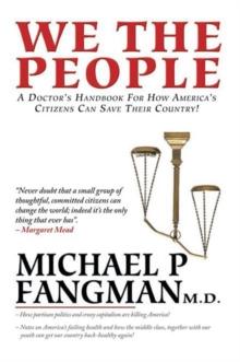 We the People : A Doctor's Handbook for How America's Citizens Can Save Their Country