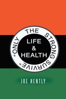 Only the Strong Survive : Life & Health