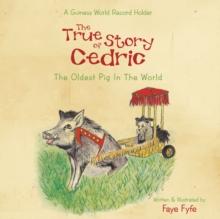 The True Story of Cedric : The Oldest Pig in the World