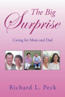 The Big Surprise : Caring for Mom and Dad