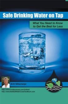 Safe Drinking Water on Tap : What You Need to Know to Get the Best for Less