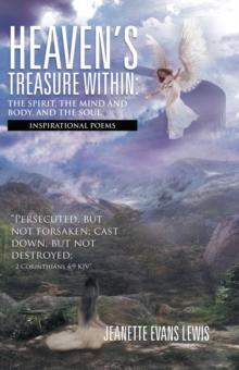 Heaven'S Treasure Within: the Spirit, the Mind and Body, and the Soul : Inspirational Poems