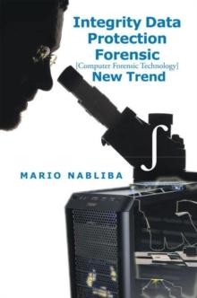 Integrity Data Protection Forensic [Computer Forensic Technology] New Trend : [Computer Forensic Technology] New Trend