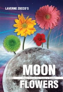 Moon Flowers : Flash Fiction for Today's Reader