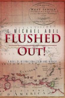 Flushed Out! : A Novel of International Crime and Intrigue