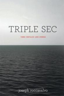 Triple Sec : Three Distilled Love Stories