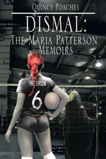 Dismal: the Maria Patterson Memoirs : The Maria Patterson Memoirs