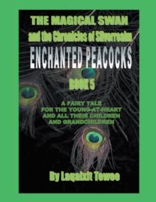 The Magical Swan and the Chronicles of Silverrealm Book 5 : Enchanted Peacocks