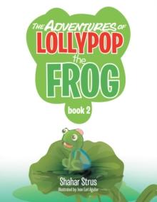 The Adventures of Lollypop the Frog : Book 2