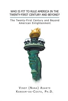 Who Is Fit to Rule America in the Twenty-First Century and Beyond? : The Twenty-First Century and Beyond American Enlightenment