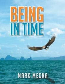 Being in Time : A Metaphysical History of the World and Existence