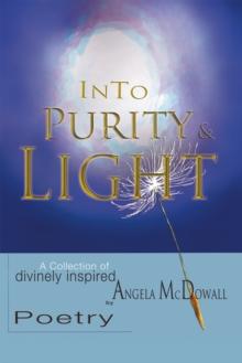 Into Purity & Light : A Collection of Divinely Inspired Poetry