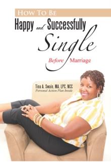 How to Be Happy and Successfully Single : Before Marriage