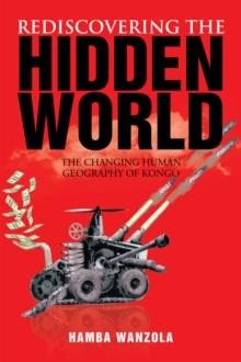 Rediscovering the Hidden World : The Changing Human Geography of Kongo