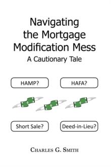 Navigating the Mortgage Modification Mess !V a Cautionary Tale : A Cautionary Tale