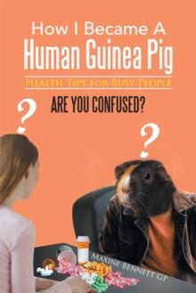 How I Became a Human Guinea Pig : Health Tips for Busy People